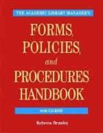 Academic Library Manager's Forms, Policies, and Procedures Handbook