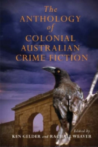 Anthology Of Colonial Australian Crime Fiction