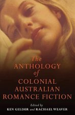 Anthology Of Colonial Australian Romance Fiction
