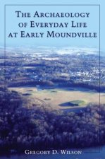 Archaeology of Everyday Life at Early Moundville
