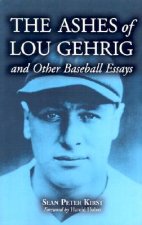 Ashes of Lou Gehrig and Other Baseball Essays