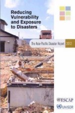 Asia-Pacific Disaster Report 2012: Reducing Vulnerability and Exposure to Disasters