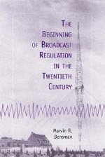 Beginning of Broadcast Regulation in the Twentieth Century