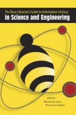 Busy Librarian's Guide to Information Literacy in Science and Engineering