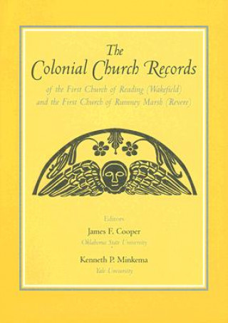 Colonial Church Records of the First Church of Reading (Wakefield) and the First Church of Rumney Marsh (Revere)