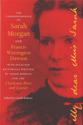 Correspondence of Sarah Morgan and Francis Warrington Dawson