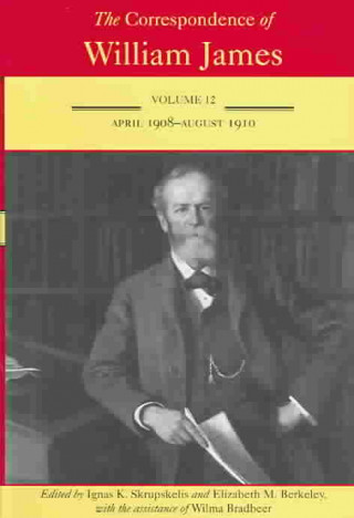 Correspondence of William James v. 12; April 1908-August 1910