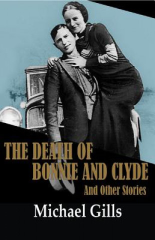 Death of Bonnie and Clyde and Other Stories