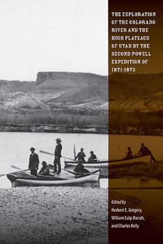 Exploration of the Colorado River and the High Plateaus of Utah by the Second Powell Expedition of 1871-1872