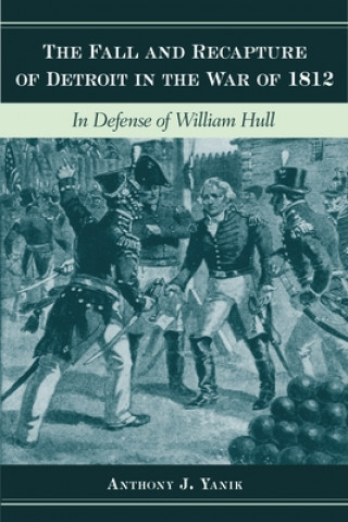 Fall and Recapture of Detroit in the War of 1812