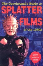 Gorehound's Guide to Splatter Films of the 1980s