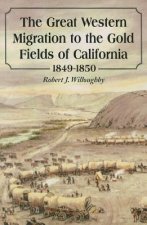 Great Western Migration to the Gold Fields of California, 1849-1850