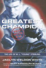Greatest Champion that Never Was: The Life of W. L. 