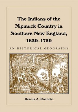 Indians of the Nipmuck Country in Southern New England, 1630-1750