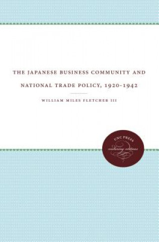 Japanese Business Community and National Trade Policy, 1920-1942