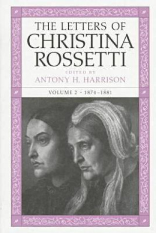 Letters of Christina Rossetti v. 2; 1874-1881