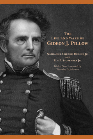 Life and Wars of Gideon J. Pillow