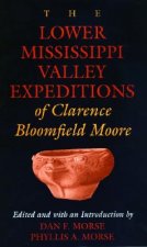 Lower Mississippi Valley Expeditions of Clarence Bloomfield Moore