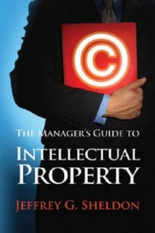 Manager's Guide to Intellectual Property