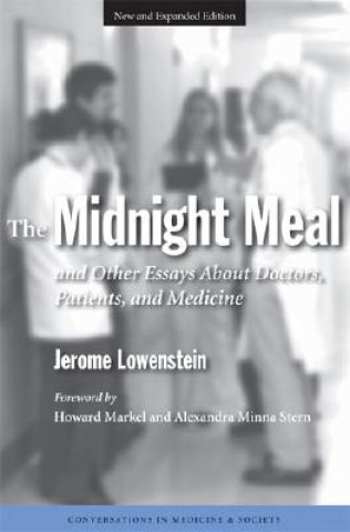Midnight Meal and Other Essays About Doctors, Patients and Medicine
