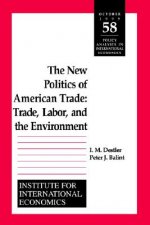 New Politics of American Trade - Trade, Labor, and the Environment