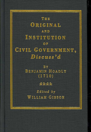 Original and Institution of Civil Government, Discuss'd