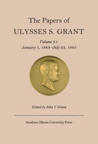 Papers of Ulysses S. Grant v. 31; January 1, 1883-July 23, 1885