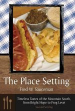 Place Setting, Second Serving: Timeless Tastes Of The Mountain South, From Bright Hope To Frog L