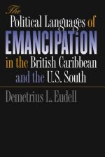 Political Languages of Emancipation in the British Caribbean and the U.S. South