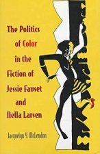 Politics of Color in the Fiction of Jessie Fauset and Nella Larsen