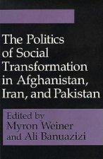Politics of Social Transformation in Afghanistan, Iran, and Pakistan