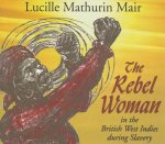 Rebel Woman in the British West Indies During Slavery