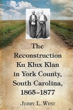 Reconstruction Ku Klux Klan in York County, South Carolina, 1865-1877