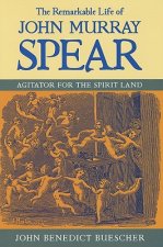 Remarkable Life of John Murray Spear