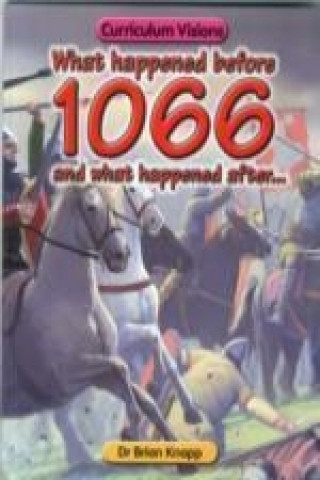 What Happened Before 1066 and What Happened After...