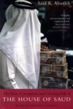 Rise, Corruption and Coming Fall of the House of Saud. Said K. Aburish