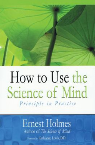 How to Use the Science of Mind