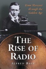 Rise of Radio, from Marconi Through the Golden Age