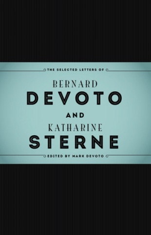 Selected Letters of Bernard DeVoto and Katharine Sterne