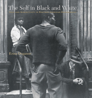 Self in Black and White - Race and Subjectivity in Postwar American Photography