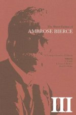 Short Fiction of Ambrose Bierce, Volume III