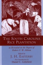 South Carolina Rice Plantation as Revealed in the Papers of Robert F.W. Allston