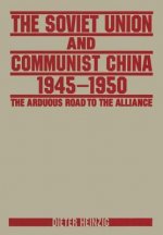 Soviet Union and Communist China 1945-1950: The Arduous Road to the Alliance