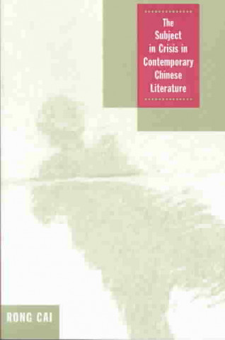 Subject in Crisis in Contemporary Chinese Literature
