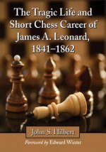 Tragic Life and Short Chess Career of James A. Leonard, 1841-1862