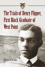 Trials of Henry Flipper, First Black Graduate of West Point