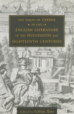 Vision of China in the English Literature of the Seventeenth and Eighteenth Centuries