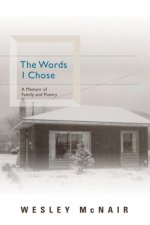 Words I Chose - A Memoir of Family and Poetry
