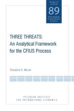Three Threats - An Analytical Framework for the CFIUS Process