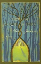 Through a Gate of Trees - Poems